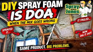 DIY SPRAY FOAM IS DOA: When the Mix Goes Wrong