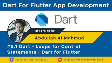#5.1 Dart - Loops for Control Statements | Dart for Flutter