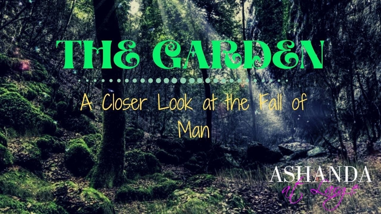 The Garden- A Closer to look at the fall of man