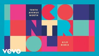 Miniatura de vídeo de "Tenth Avenue North - Control (AILO Remix) [Audio]"