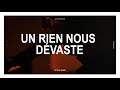 Miniature de la vidéo de la chanson Un Rien Nous Dévaste