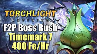 F2P Timemark 7 Boss Rush 400 Fe/Hr | S13 Afterlight | Torchlight: Infinite