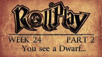 RollPlay D&D Campaign - Week 24 - Part 2