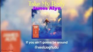 James Alyn - Take My Body | THAI SUB | เพลงสากลแปลไทย
