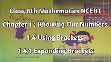 Class6thMathematicsNCERT Chapter 1 Knowing Our Numbers | 1.4 Using Brackets 1.4.1 Expanding Brackets