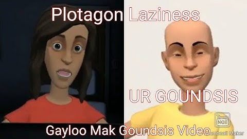 Plotagon Laziness Episode 19: "Gayloo Mak Goundsis Video"