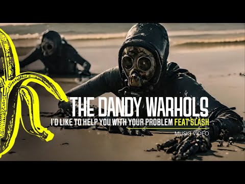 The Dandy Warhols - ?I?d Like To Help You With Your Problem (feat. Slash)? - Official Music Video