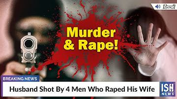 Husband Shot By 4 Men Who Raped His Wife