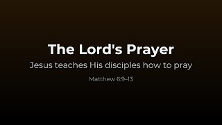 The Lord's Prayer | Matthew 6:9–13