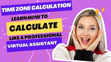 How to Calculate Time Zone as a Virtual Assistant: Time Zone