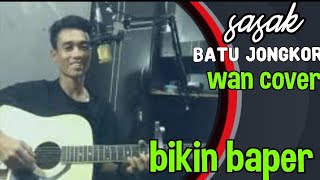 Lagu sasak sedih batu jongkor versi Akustik (wan cover)