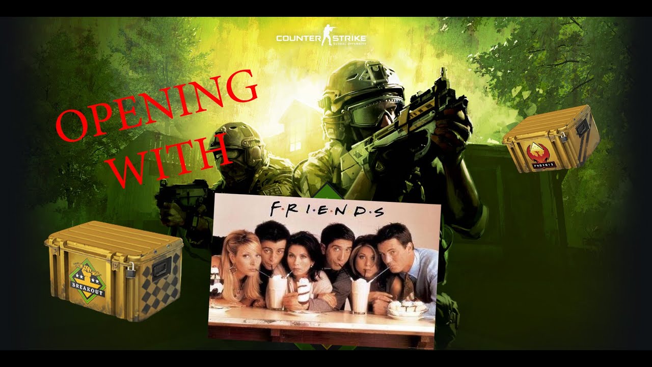 CS:GO | Opening with friends :-* - YouTube