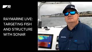 Raymarine Live | Targeting Fish and Structure with Sonar