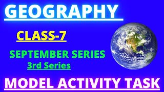 CLASS 7 GEOGRAPHY MODEL ACTIVITY TASK SEPTEMBER 2021|GEOGRAPHY CLASS 8 MODEL ACTIVITY TASK PART 6