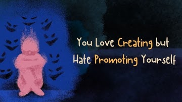 You Love Creating but Hate Promoting Yourself