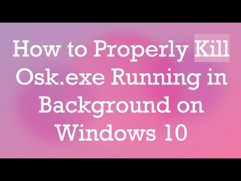 How to Properly Kill Osk.exe Running in Background on Windows 10
