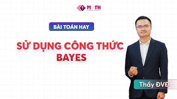 Bài toán hay sử dụng công thực BAYES