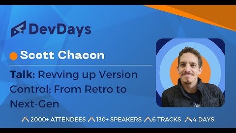 Scott Chacon: Revving up Version Control: From Retro to Next-Gen
