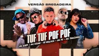 TUF TUF POF POF -  VERSÃO  BREGADEIRA MC REINO - DJ MALICIA - MC BABU - MC PR - MC THAIZINHA