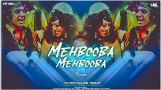 Mehbooba Mehbooba  Remix DJ Anil Thakur &VDj Npk | Sholay (1975) | Helen | Amitabh Bachchan