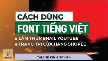 Cách tải miễn phí Google Font tiếng Việt đẹp, làm thumbnail Youtube |Youtube căn bản #3 #Googlefont
