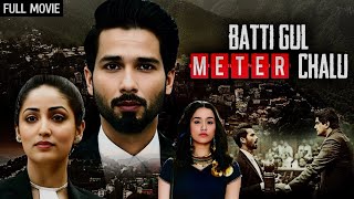 Shahid Kapoor - Batti Gul Meter Chalu (2018) Shraddha Kapoor | Latest Bollywood Release