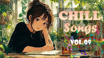 Chill Songs Vol.09 | Feel-Good Chill Songs for a Laid-Back Mood