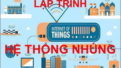 Bài giảng - Bài 2 - Điều khiển LED 7 đoạn