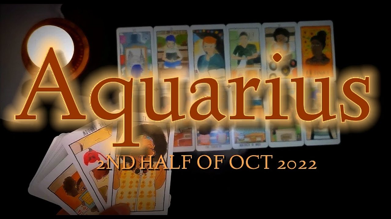 AQUARIUS🔮 2ND HALF OF OCTOBER 2022 MO, AQUARIUS! YouTube