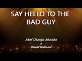 Abel Chungu - SAY HELLO TO THE BAD GUY (Lyric Vid) Ft. David Kalinani🇿🇲