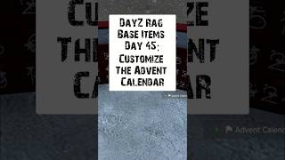 DayZ Rag Base Items Mod: Day 45: Customizable Advent Calendar! #shorts, #dayz