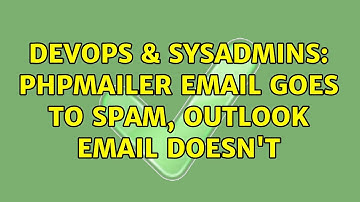 DevOps & SysAdmins: PHPMailer email goes to spam, Outlook email doesn