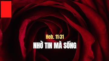 Heb. 11:31 | NHỜ TIN MÀ SỐNG || Mục Sư Bùi Văn Ba