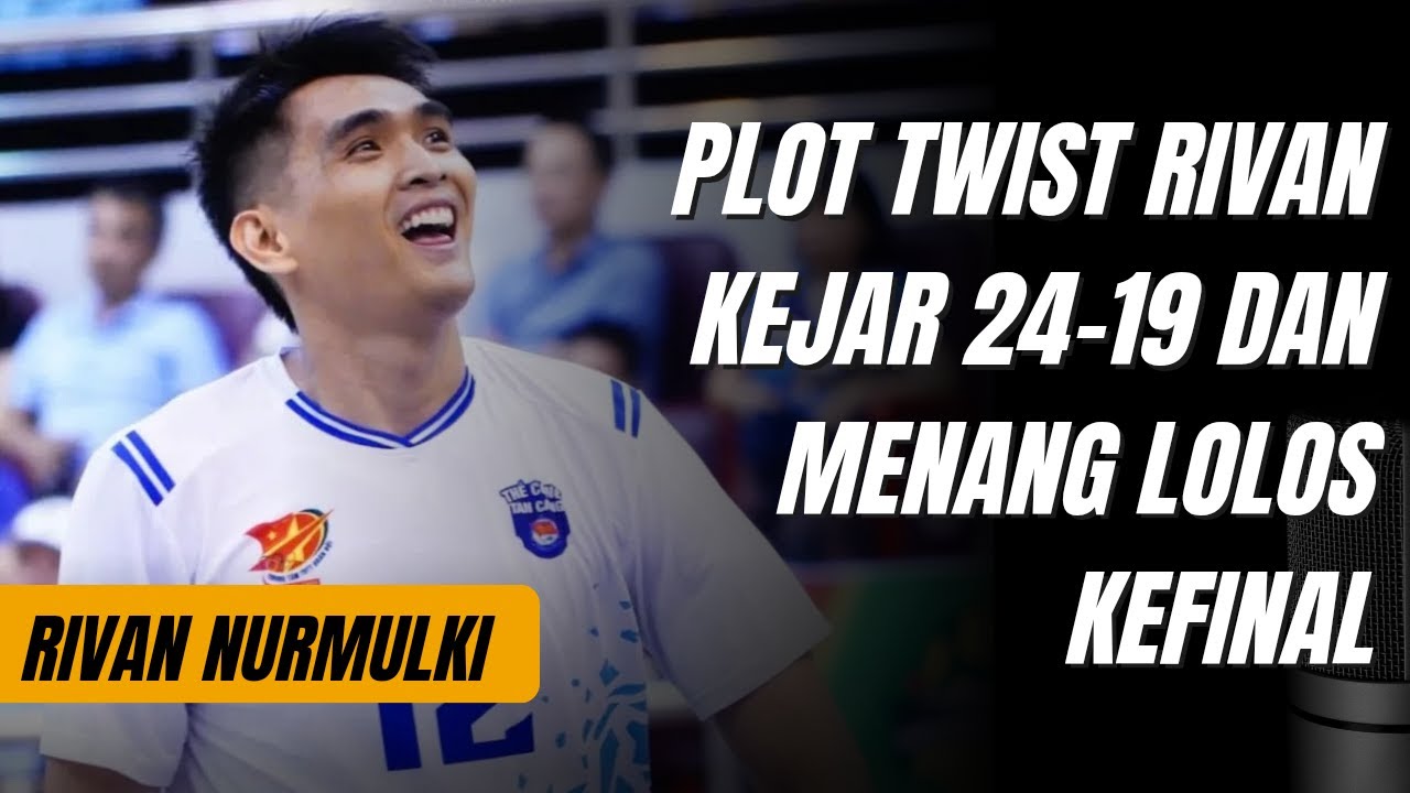 RIVAN EFFECT, TERTINGGAL 5 POIN DAN MEMBALIKKAN KEADAAN