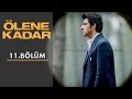 Ölene Kadar | 11.Bölüm