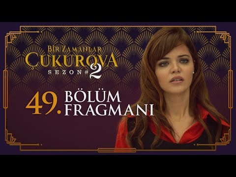 Bir Zamanlar Çukurova 49.  Bölüm Fragmanı