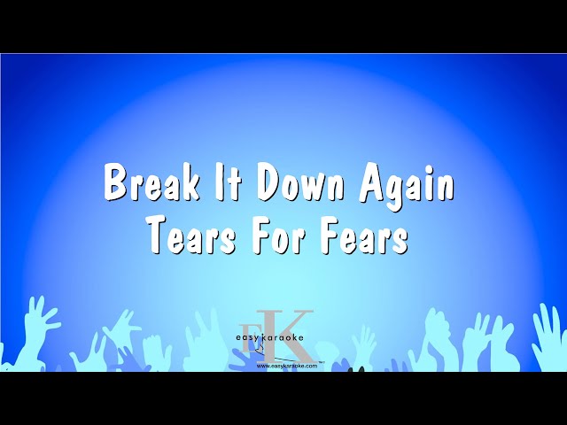 Break It Down Again - Tears For Fears (Karaoke Version) - YouTube