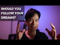 Should you follow your dream? Why you shouldn't...