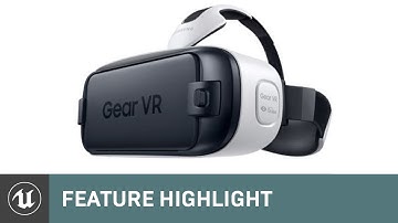 Developing for VR | Feature Highlight | Unreal Engine