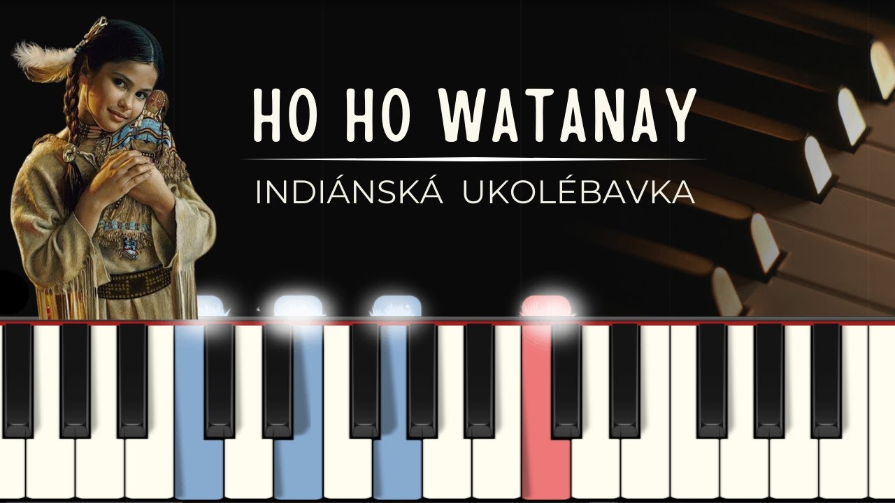 Ho Ho Watanay (Indiánská ukolébavka / Iroquois Lullaby) noty pro klavír + MIDI | piano sheets