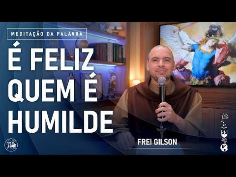 É feliz quem é humilde | (Lc 14, 1.7-14) #859 -  Meditação da Palavra