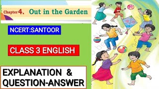 CLASS 3 /ENGLISH /CHAPTER/OUT IN THE GARDEN/EXPLANATION/QUESTION ANSWERS/SANTOOR