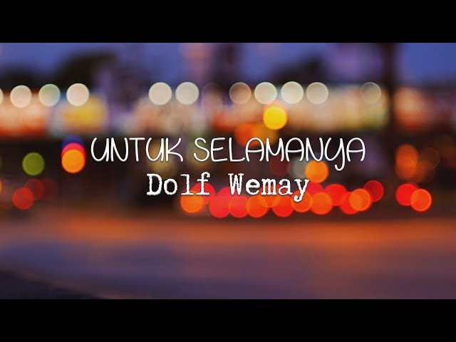 Dolf Wemay - UNTUK SELAMANYA (Lyrics) class=