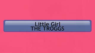 Little Girl  The Troggs  (With Lyrics)