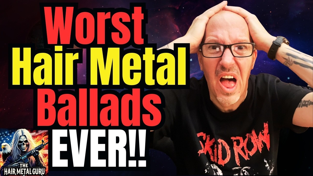 The Hair Metal Ballads... WE HATE! Let The Arguments Begin!
