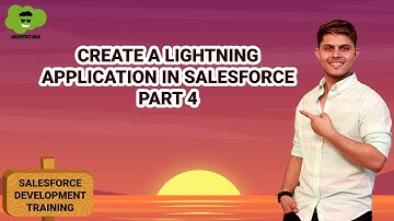 Create a Lightning Application in Salesforce Part 4 | Salesforce Development Tutorials