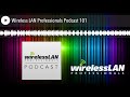 Wireless lan professionals podcast 101