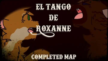 El tango de Roxanne | COMPLETED MAP |