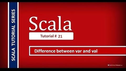 What is the differences between var and val in Scala # Scala Tutorial - 21