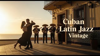 Cuban Music Mix 🎵 Buena Vista , Cha Cha &amp; Latin Jazz - Rhythms of Havana